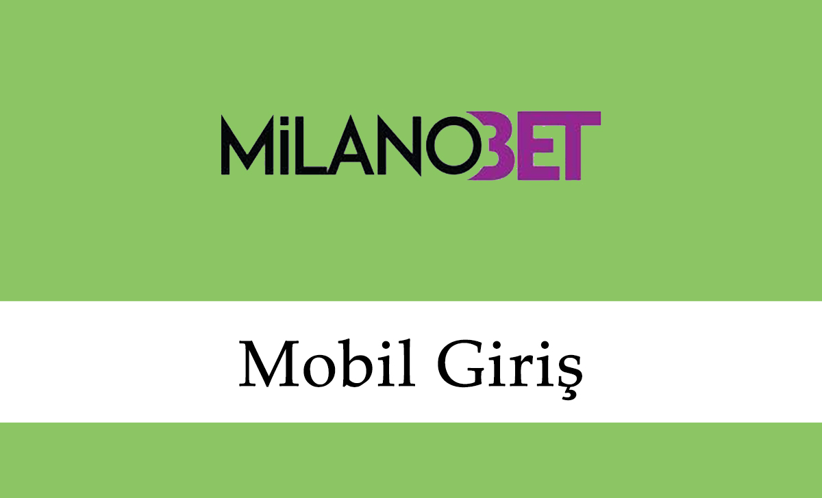 Milanobet Mobil Giriş