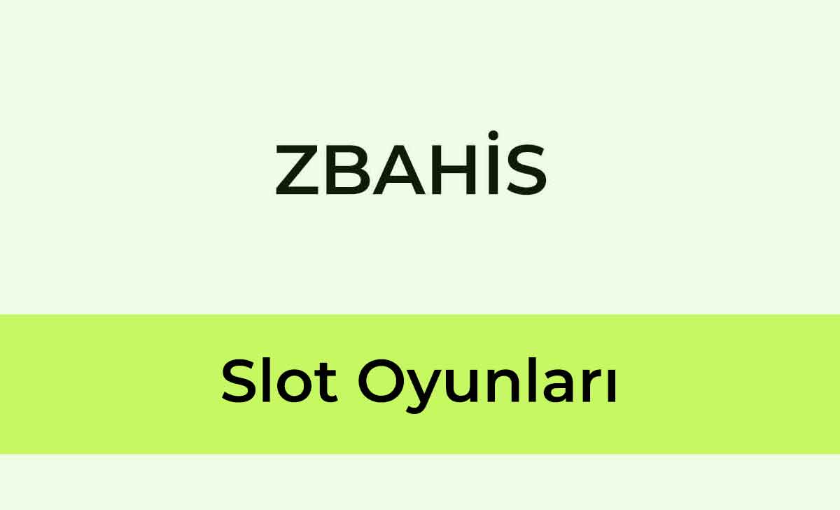 Zbahis Slot Oyunları